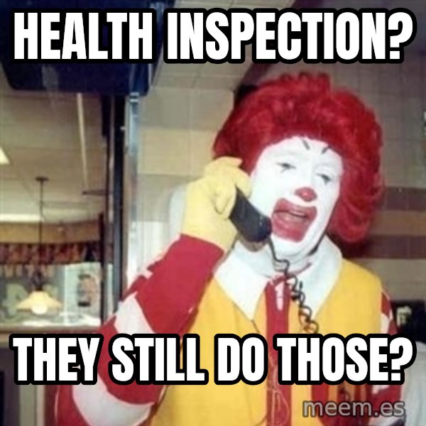 Ronald Mcdonald Call meme: Health Inspection? / They still do those?