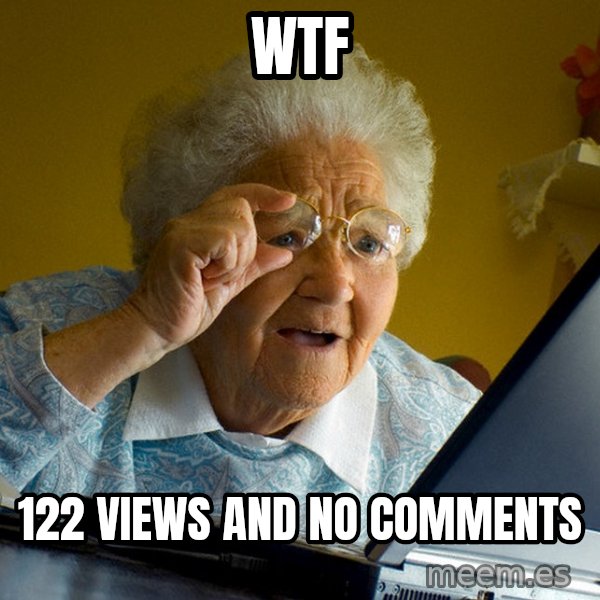 Internet Grandma Surprise meme: wtf / 122 views and no comments