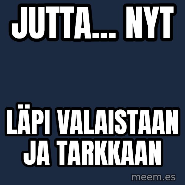 Katainen Perkele meme: jutta...    nyt / läpi    valaistaan    ja   tarkkaan