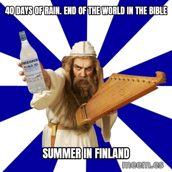 FinnishProblems meme: 40 days of rain. end of the world in the bible / summer in finland