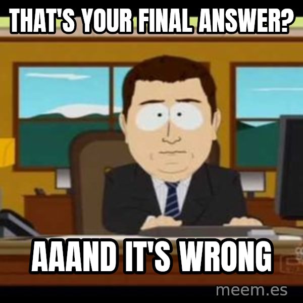 south park aand it's gone meme: that's your final answer? / aaand it's wrong