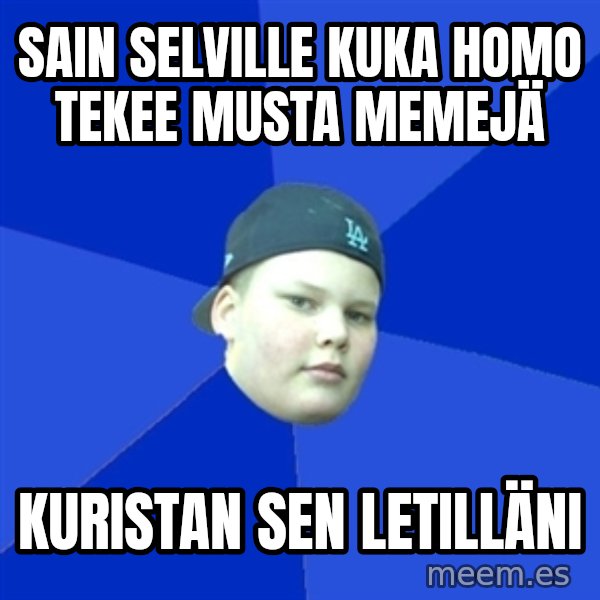 Jonnen Neuvo meme: Sain selville kuka homo tekee musta memejä / kuristan sen letilläni