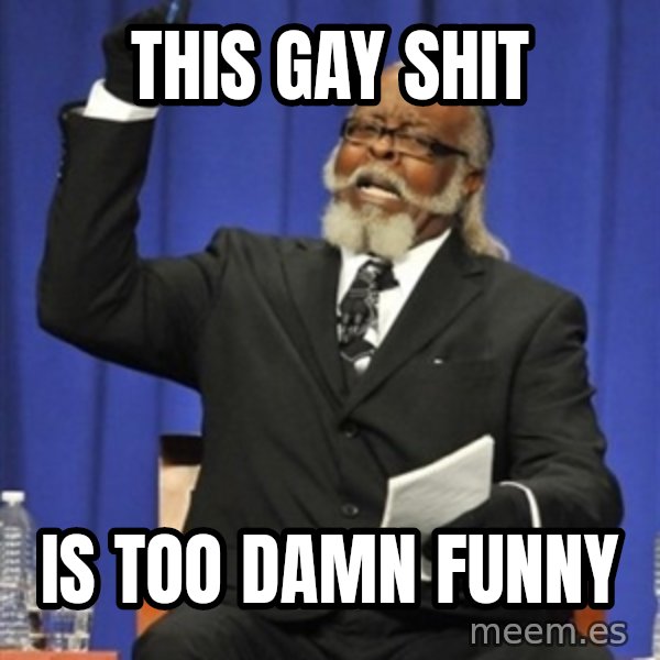 Rent Is Too Damn High meme: THIS GAY SHIT / IS TOO DAMN FUNNY
