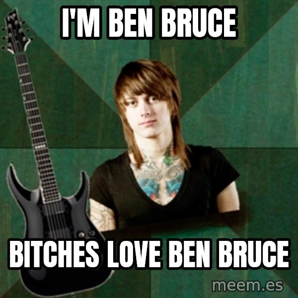 Progressive Guitarist meme: I'm ben bruce / bitches love ben bruce