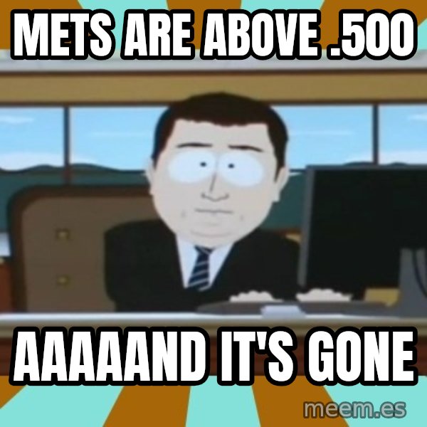 And it's gone meme: mets are above .500 / aaaaand it's gone