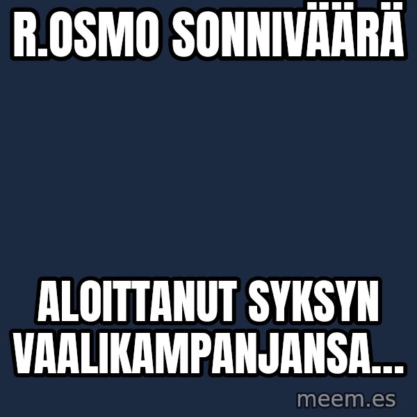 Katainen Perkele meme: R.Osmo     Sonniväärä / aloittanut     syksyn    vaalikampanjansa…