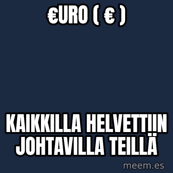 Katainen Perkele meme: €uro   ( € ) / kaikkilla     Helvettiin    johtavilla     teillä