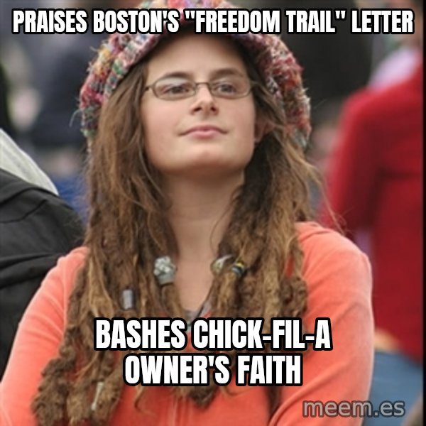 College Liberal meme: Praises Boston's "Freedom Trail" letter / Bashes Chick-Fil-A owner's faith