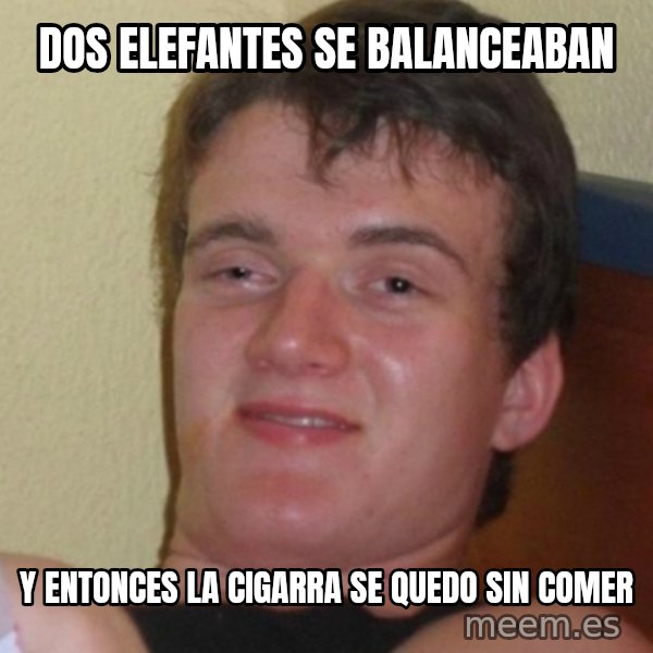 Stoner Stanley meme: dos elefantes se balanceaban / y entonces la cigarra se quedo sin comer