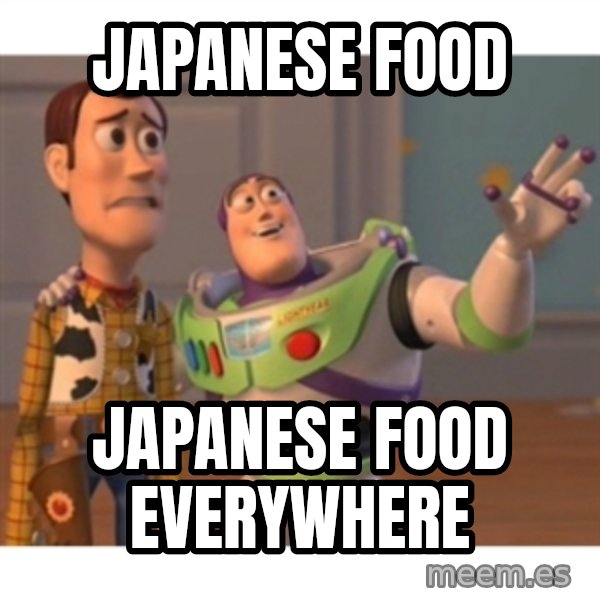 Toy story meme: Japanese Food / Japanese Food everywhere