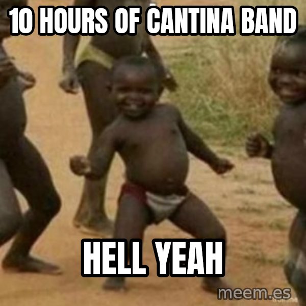 Black Kid meme: 10 hours of cantina band / hell yeah