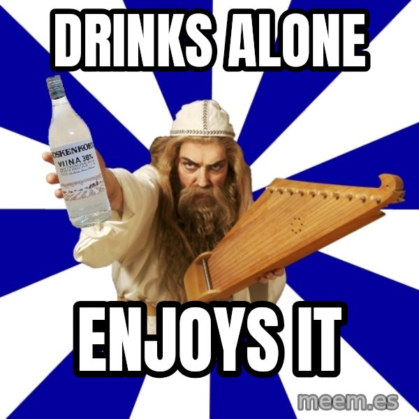FinnishProblems meme: Drinks alone / Enjoys it