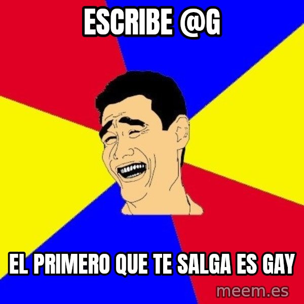 journalist meme: ESCRIBE @G / EL PRIMERO QUE TE SALGA ES GAY