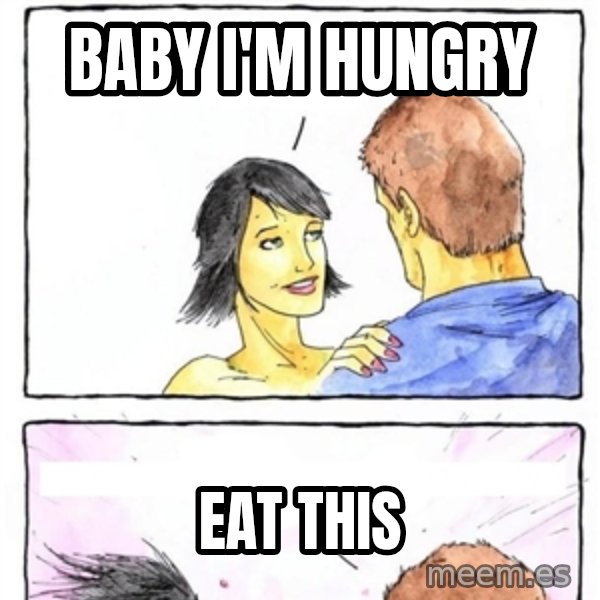 Alpha Boyfriend meme: baby I'm hungry / eat this