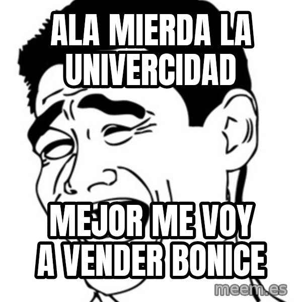 Yao Ming meme: Ala mierda la univercidad / MEJOR ME VOY A VENDER  BONICE