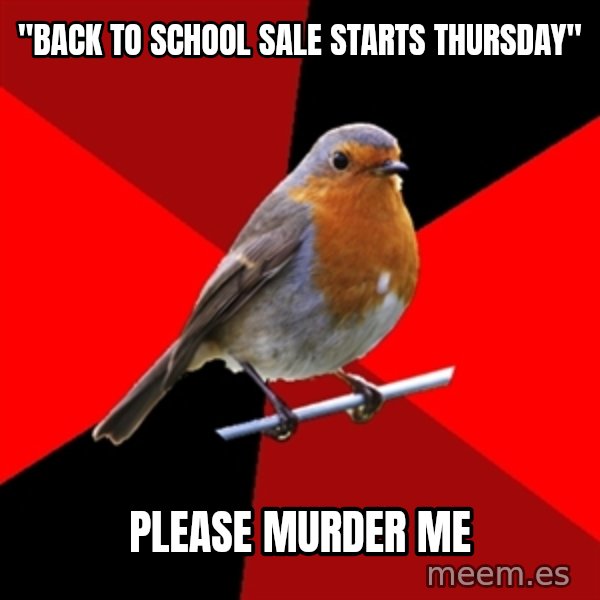 Retail Robin meme: "back to school sale starts thursday" / PLEASE MURDER ME