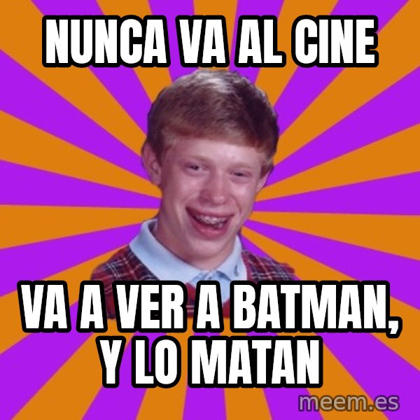 Unlucky Brian Strikes Again meme: Nunca va al cine / va a ver a batman, y lo matan