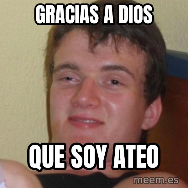 Stoner Stanley meme: Gracias a Dios / que soy ateo