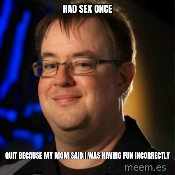Jay Wilson Diablo 3 meme: had sex once / quit because my mom said i was having fun incorrectly