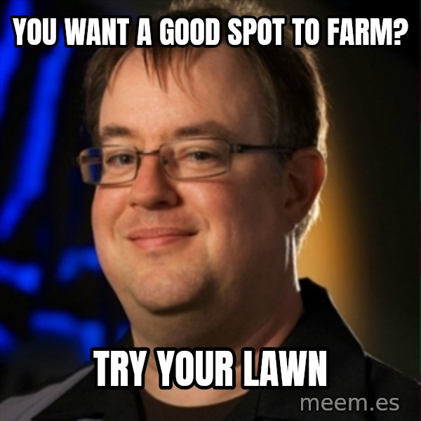 Jay Wilson Diablo 3 meme: you want a good spot to farm? / try your lawn