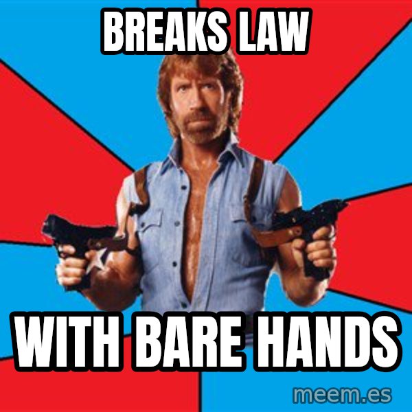 Chuck Norris  meme: breaks law / with bare hands