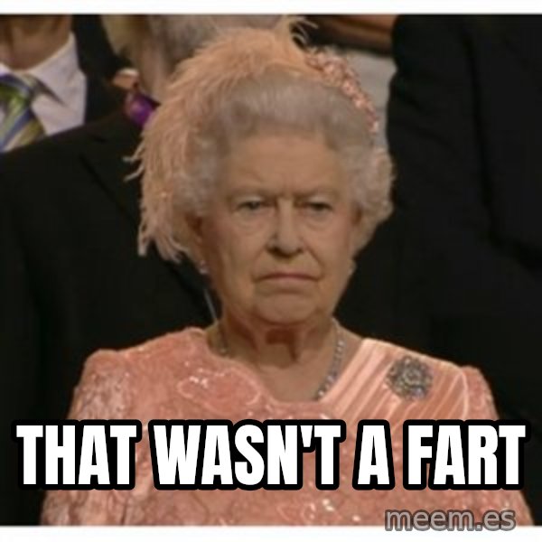 Unimpressed Queen meme: that wasn't a fart
