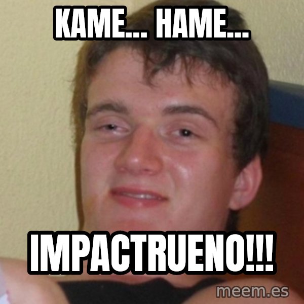 Stoner Stanley meme: kame... hame... / impactrueno!!!
