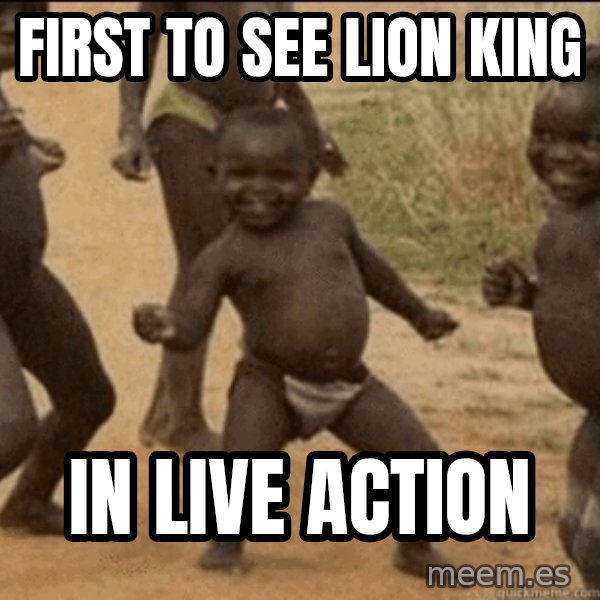 Third World Success meme: First to see lion king / in Live action