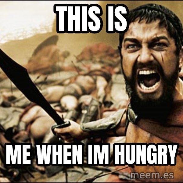 This Is Sparta Meme meme: this is / me  when im hungry