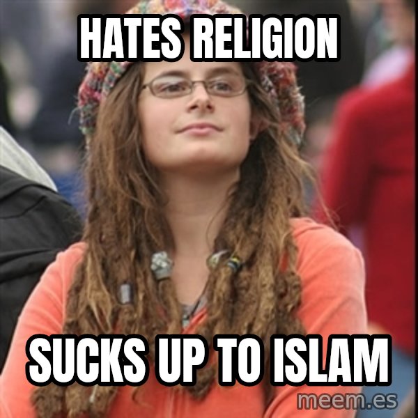 College Liberal meme: hates religion / sucks up to islam