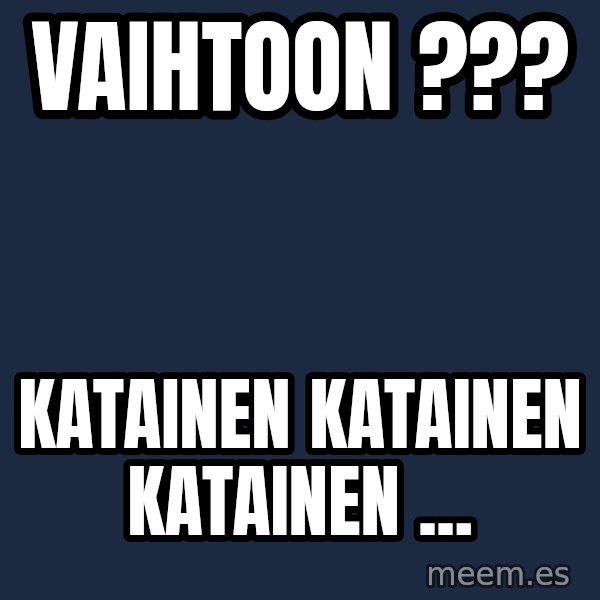 Katainen Perkele meme: vaihtoon  ??? / katainen      katainen      katainen  ...