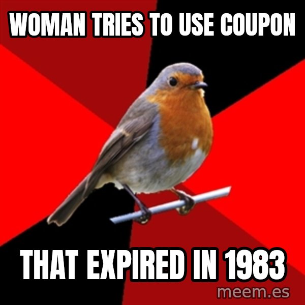 Retail Robin meme: woman tries to use coupon / that expired in 1983