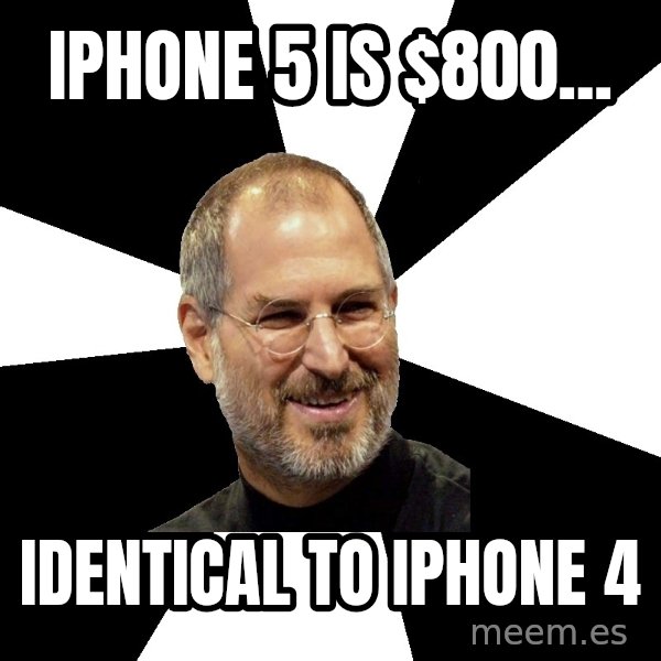 Steve Jobs Says meme: iphone 5 is $800... / identical to iphone 4