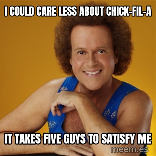Gay Richard Simmons meme: I could care less about Chick-fil-a / it takes five guys to satisfy me