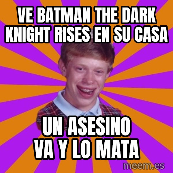 Unlucky Brian Strikes Again meme: ve batman the dark knight rises en su casa / un asesino va y lo mata