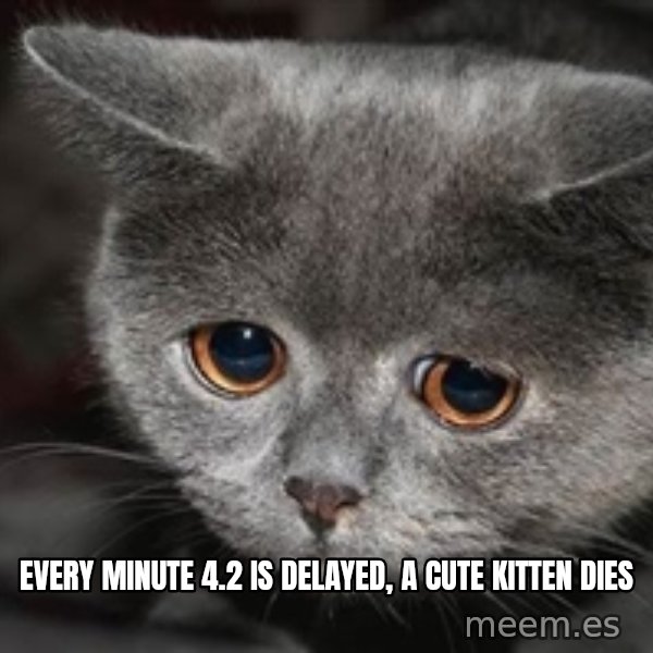 Sadcat meme: every minute 4.2 is delayed, a cute kitten dies