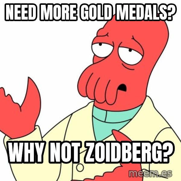 Why not zoidberg? meme: NEED MORE GOLD MEDALS? / why not zoidberg?