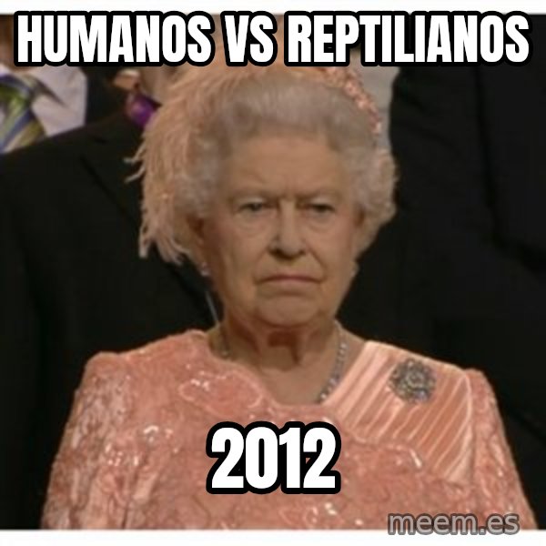 Unimpressed Queen meme: humanos vs reptilianos / 2012