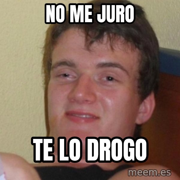 Stoner Stanley meme: no me juro / te lo drogo