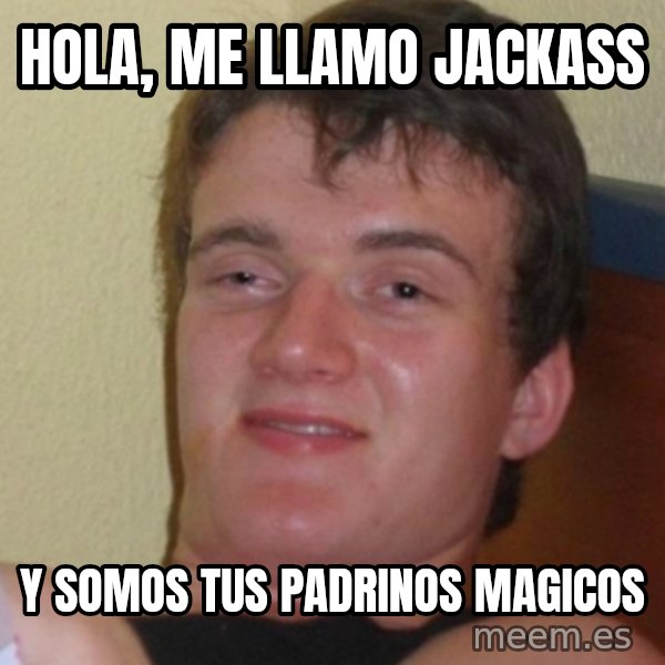 Stoner Stanley meme: hola, me llamo jackass / y somos tus padrinos magicos