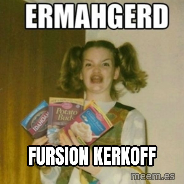 Ermahgerd meme: fursion kerkoff