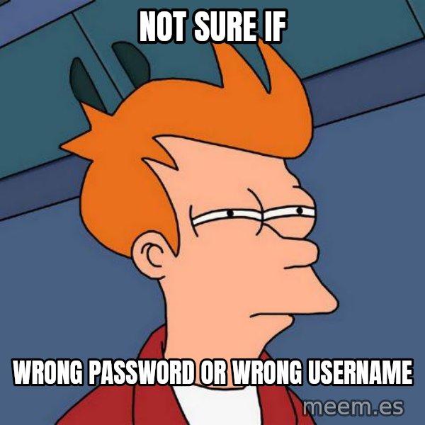 Futurama Fry meme: not sure if / wrong password or wrong username