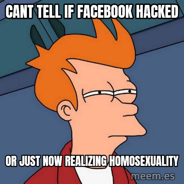 Futurama Fry meme: cant tell if facebook hacked / or just now realizing homosexuality