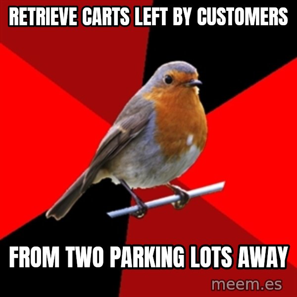Retail Robin meme: retrieve carts left by customers / from two parking lots away