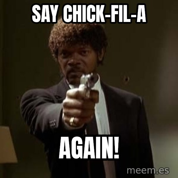Jules Pulp Fiction meme: Say chick-fil-a / again!