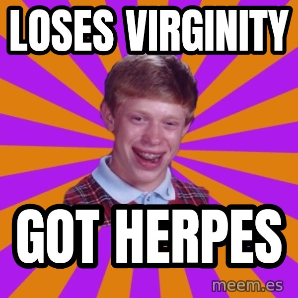 Unlucky Brian Strikes Again meme: Loses virginity / got herpes