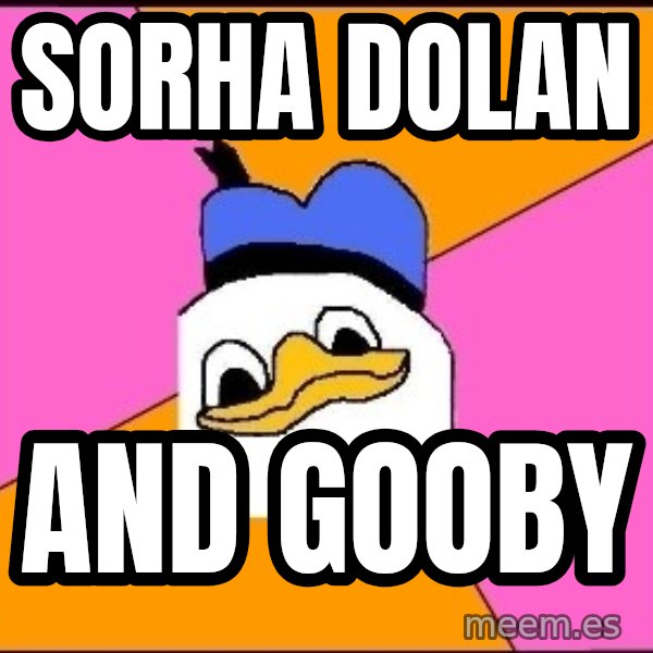 Uncle Dolan meme: sorha dolan / and gooby