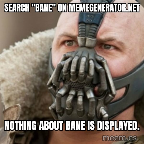 Bane meme: search "Bane" on memegenerator.net / nothing about bane is displayed.