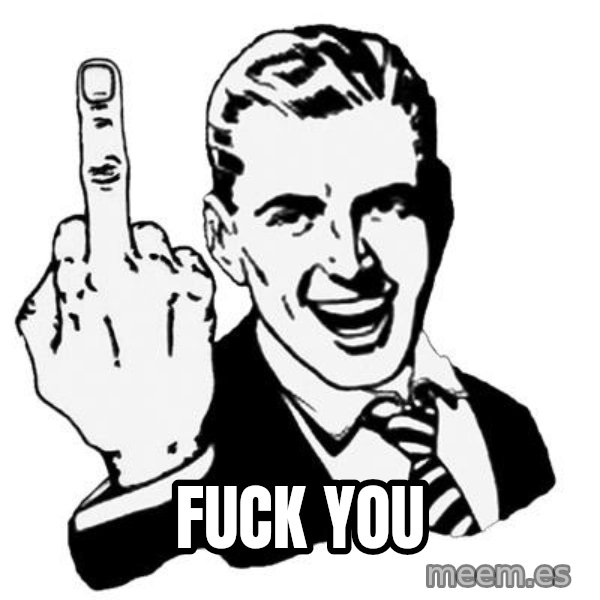 Lol Fuck You meme: Fuck you