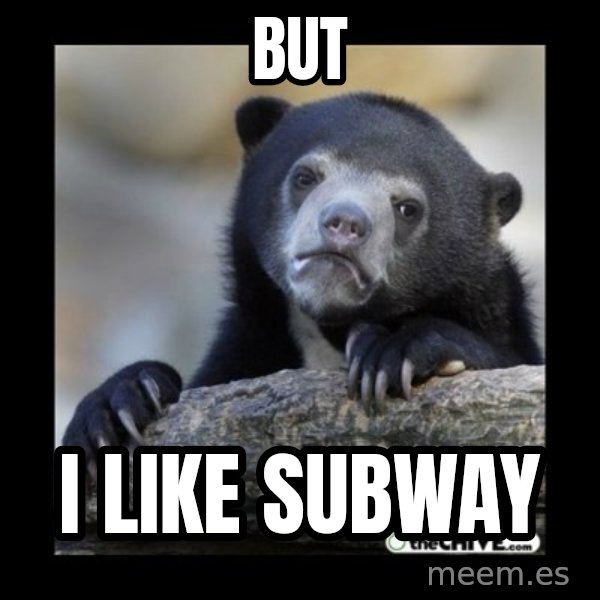 sad bear meme: but / I like subway